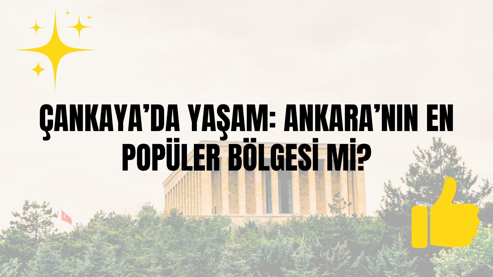 Çankaya’da Yaşam: Ankara’nın En Popüler Bölgesi mi?