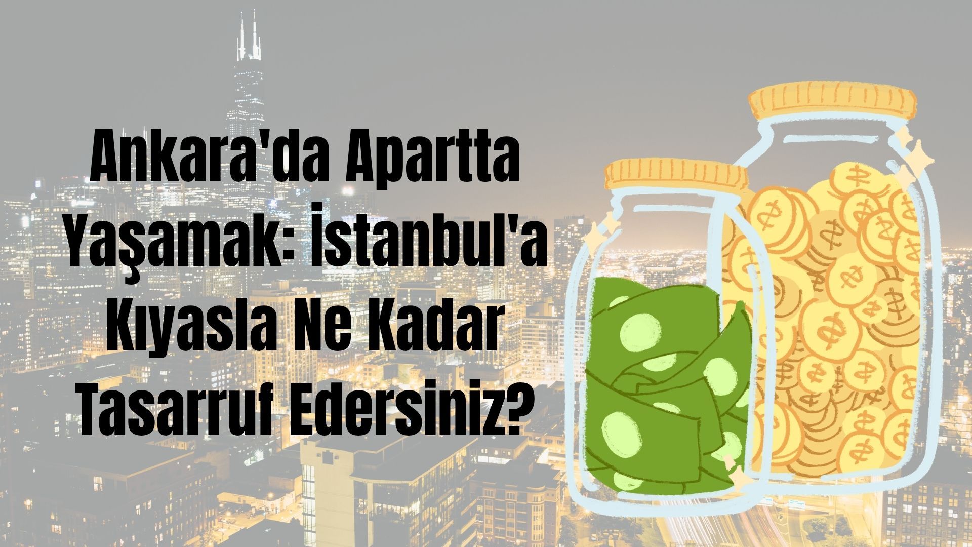 Ankara'da Apart Yaşamak: İstanbul'a Kıyasla Ne Kadar Tasarruf Edersiniz?